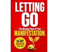 LETTING GO: The Missing Piece of Your Manifestation. How to stop blocking your dreams with control and let your desires come to you effortlessly. (The Feminine Power Series)