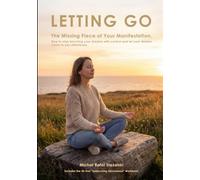 LETTING GO: The Missing Piece of Your Manifestation. How to stop blocking your dreams with control and let your desires come to you effortlessly.