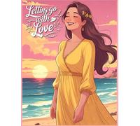 Letting Go with Love: A Healing Journal for Women : 120 Lined Pages to Reflect, Release, and Begin Again
