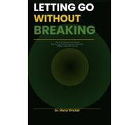 Letting Go Without Breaking: A Practical Guide to Emotional Detachment, Healing After Toxic Relationships, and Finally Moving On Without Closure (The Invisible Wounds Series)
