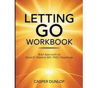 Letting Go Workbook: Bold Approach on David R. Hawkins MD, PhD's Teaching