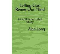 Letting God Renew Our Mind: A Gatekeeper Bible Study (The Gatekeeper Bible Study Series)