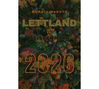 Lettland Reiseführer 2026: Entdecken Sie Städte, Natur, Kultur & Abenteuer im Herzen der baltischen Staaten (Latvia Travel Guide 2026 sERIES)