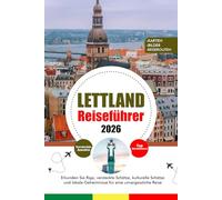 LETTLAND REISEFÜHRER 2026: Erkunden Sie Riga, versteckte Schätze, kulturelle Schätze und lokale Geheimnisse für eine unvergessliche Reise