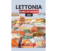LETTONIA Guida di viaggio 2026: Le migliori attrazioni, gemme nascoste e consigli locali per la tua vacanza