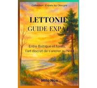 Lettonie Guide Expat: Entre Baltique et forêts, l’art discret de s’ancrer au Nord. (Expats by Obscyra)