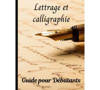 Lettrage et calligraphie pour débutants: Guide pour débutants | Exemples détaillés, conseils et instructions, exercices | Calligraphie moderne et lettrage à la main