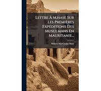 Lettre Ã M.hase Sur Les Premières ExpÃ(c)ditions Des Musulmans En Mauritanie...