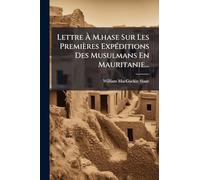 Lettre Ã M.hase Sur Les Premières ExpÃ(c)ditions Des Musulmans En Mauritanie...