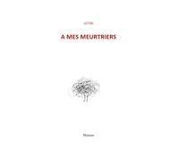 lettre à mes meurtriers