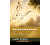 Lettre à une génération en quête de sens: L’Islam de libération expliqué à mon enfant