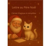 Lettre au Père Noël : Carnet magique à compléter: Livre d’écriture et de dessins - Activités de Noël pour enfants