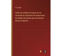 Lettre aux médecins français sur la nécessité de spécialiser de bonne heure les études des jeunes gens qui doivent devenir médecins