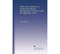 Lettre d'un polonais au Grand-Duc Nicolas Nicolajevitsch écrite au mois de septembre 1914