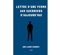 Lettre d'une femme aux guerriers d'aujourd'hui