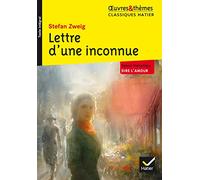 Lettre d'une inconnue: suivi d'un groupement thématique « Dire l'amour »