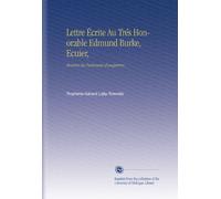 Lettre Ecrite Au Tres Honorable Edmund Burke, Ecuier: Membre Du Parlement D'Angleterre (1791) (Paperback) - Common