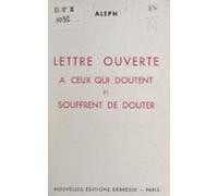 Lettre Ouverte À Ceux Qui Doutent Et Souffrent De Douter (ebook)