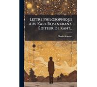 Lettre Philosophique À M. Karl Rosenkranz, Éditeur De Kant...