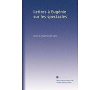 Lettres à Eugénie sur les spectacles