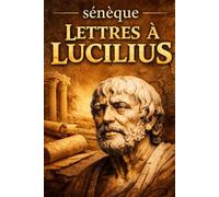 Lettres à Lucilius: Édition intégrale pour lecture confortable