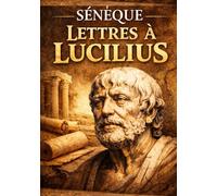 Lettres à Lucilius: Édition pour lecture confortable