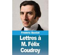 Lettres à M. Félix Coudroy