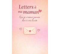.Lettres à ma maman : Livre à compléter plein d’amour - Cadeau unique pour maman, journal à remplir, souvenir émotionnel: Un livre de lettres à ... et offrir un cadeau inoubliable à votre mama