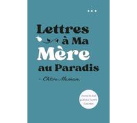 Lettres à Ma Mère au Paradis - Chère Maman: Un journal de deuil guidé avec pages de réflexion, souvenirs et espaces photo, pour écrire à sa maman, ... cadeau de soutien après la perte d’une mère
