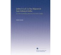 Lettres À S.a.R. Le Duc Régnant de Saxe-Coburg et Gotha,: Sur la Théorie des Probabilités, Appliquée Aux Sciences Morales et Politiques.