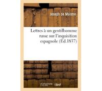 Lettres à un gentillhome russe sur l'inquisition espagnole (Histoire)