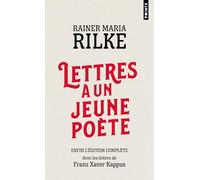 Lettres à un jeune poète: Avec les lettres de Franz Xaver Kappus (Points)