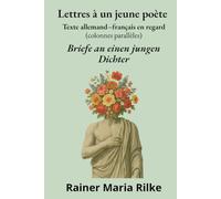 Lettres à un jeune poète - Briefe an einen jungen Dichter: Texte allemand - français en regard (colonnes parallèles)