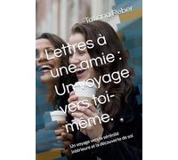 Lettres à une amie : Un voyage vers toi-même.: Un voyage vers la sérénité intérieure et la découverte de soi