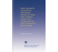 Lettres Chinoises Ou Correspondance Philosophique Historique & Critique Entre Un Chinois Voyageur & Ses Correspondans À la Chine En Moscovie En Perse & Au Japon: V. 6
