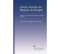 Lettres choisies de Madame de Sévigné: extraites de l'édition des Grands écrivains de la France