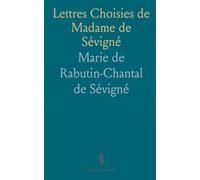Lettres Choisies de Madame de Sévigné: Extraites de l'Édition des Grands Écrivains de la France