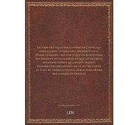 Lettres critiques sur le poëme de Clovis , qui contiennent le parallele des rois Clovis, Henry le G