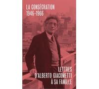 Lettres d'Alberto Giacometti à sa famille: La consécration (1946-1966)