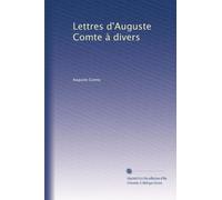 Lettres d'Auguste Comte à divers: Volume 1