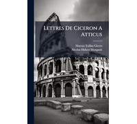 Lettres De Ciceron A Atticus