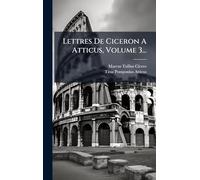 Lettres De Ciceron A Atticus, Volume 3...