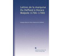 Lettres de la marquise Du Deffand à Horace Walpole (1766-1780): Volume 2