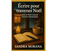 Lettres de Noël & écriture thérapeutique: Écrire pour traverser la fin d’année : livre de lettres à lire et journal guidé de développement personnel ... tes émotions et créer tes propres lettres