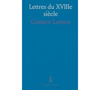 Lettres du XVIIIe siècle: Une traversée des idées et des mœurs par des correspondances choisies avec introduction et notes