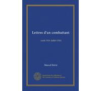 Lettres d'un combattant (Vol-1): (août 1914- Juillet 1916)