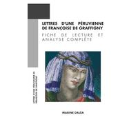 Lettres d'une Péruvienne de Françoise de Graffigny: Fiche de Lecture et Analyse Complète (Bac 2026)