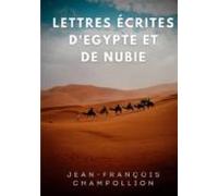 Lettres Écrites Degypte Et De Nubie Entre 1828 Et 1829 (ebook)