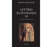 Lettres égyptiennes: Tome 3, La littérature du Moyen Empire