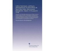 Lettres historiques, politiques, philosophiques et particuliÃ..res de Henri Saint-John, lord vicomte Bolingbroke, depuis 1710 jusqu'en 1736: Contenant ... la philosophie, à la littéra...: Volume 2